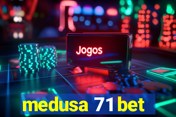 medusa 71 bet